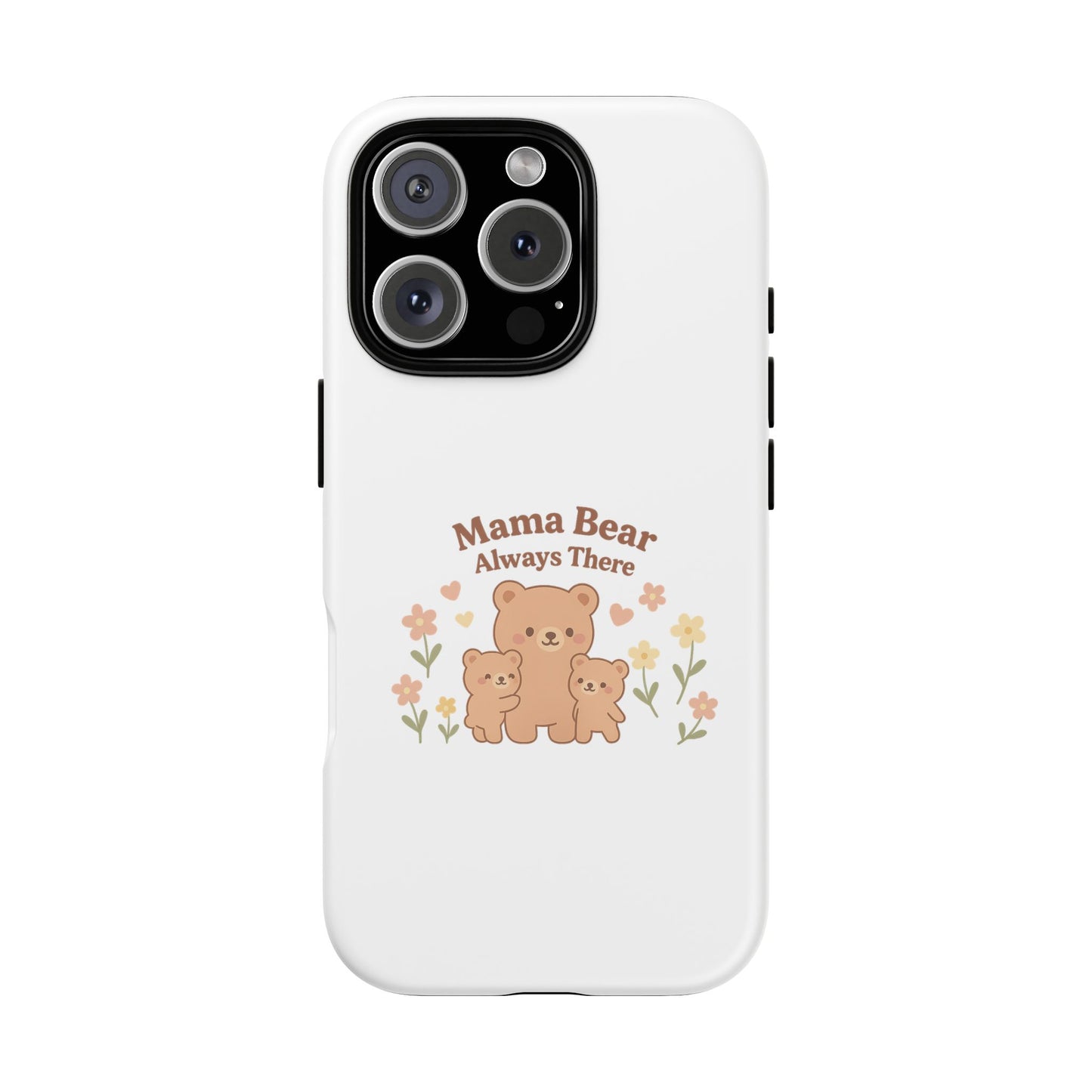 Mama Bear Always There Phone Case – Cute Kawaii Gift for Moms