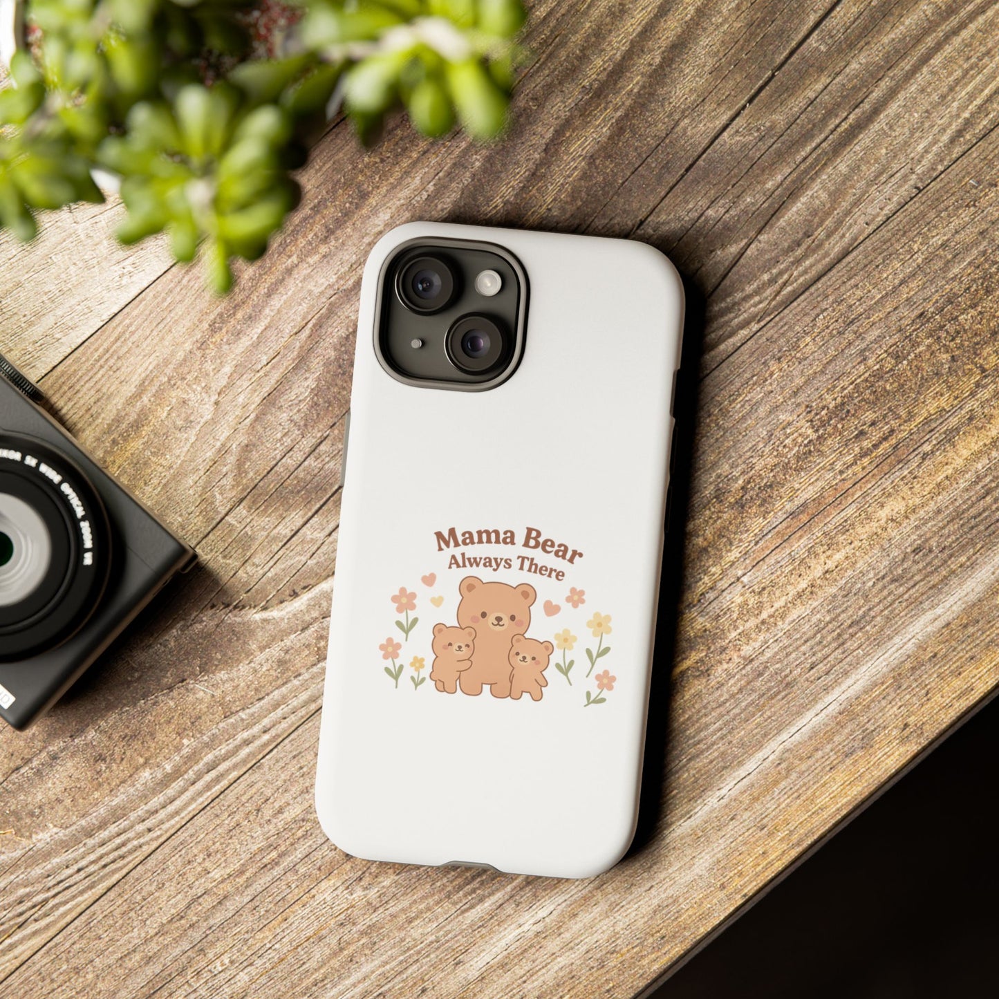 Mama Bear Always There Phone Case – Cute Kawaii Gift for Moms