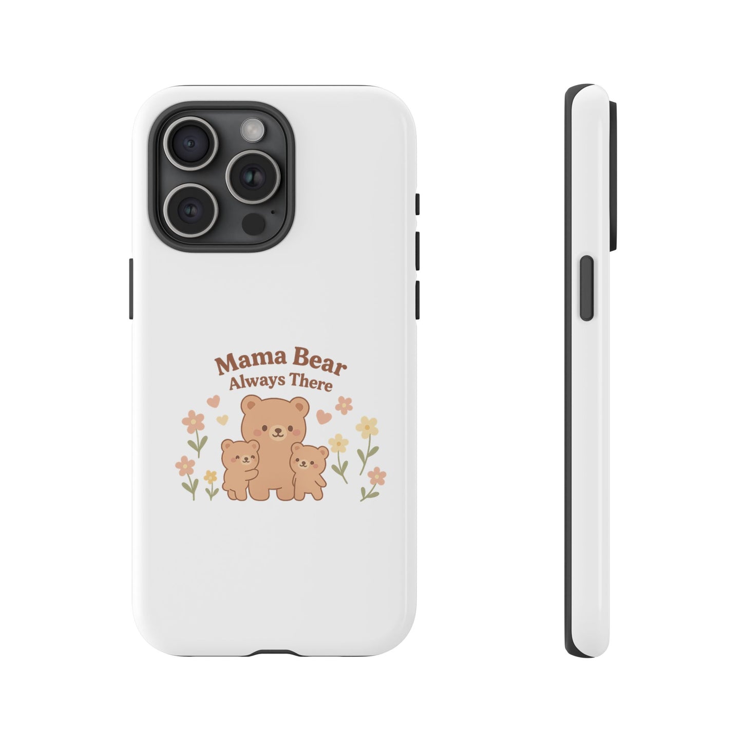 Mama Bear Always There Phone Case – Cute Kawaii Gift for Moms