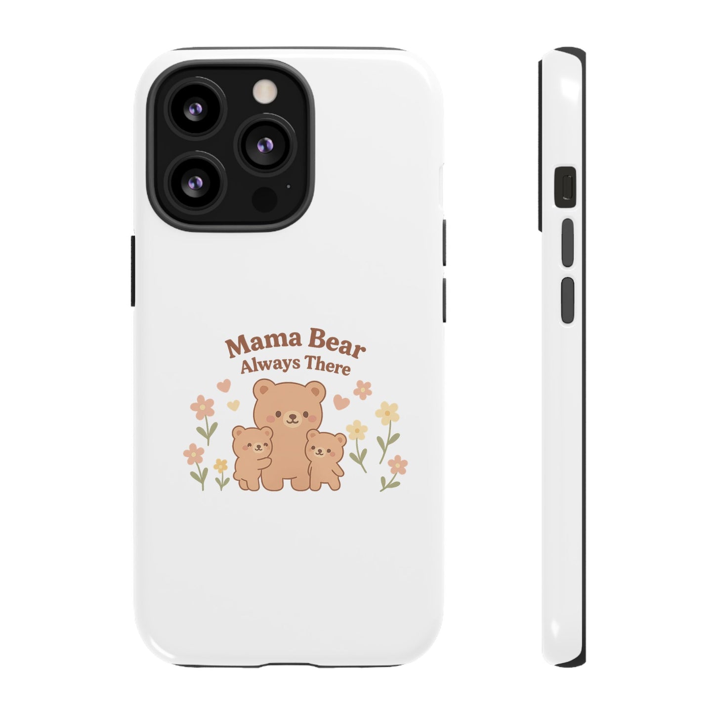 Mama Bear Always There Phone Case – Cute Kawaii Gift for Moms