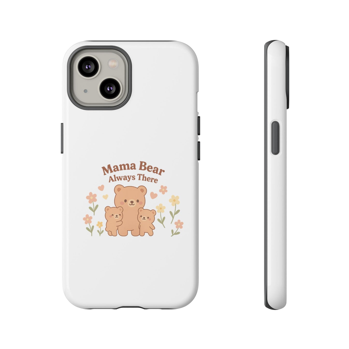 Mama Bear Always There Phone Case – Cute Kawaii Gift for Moms