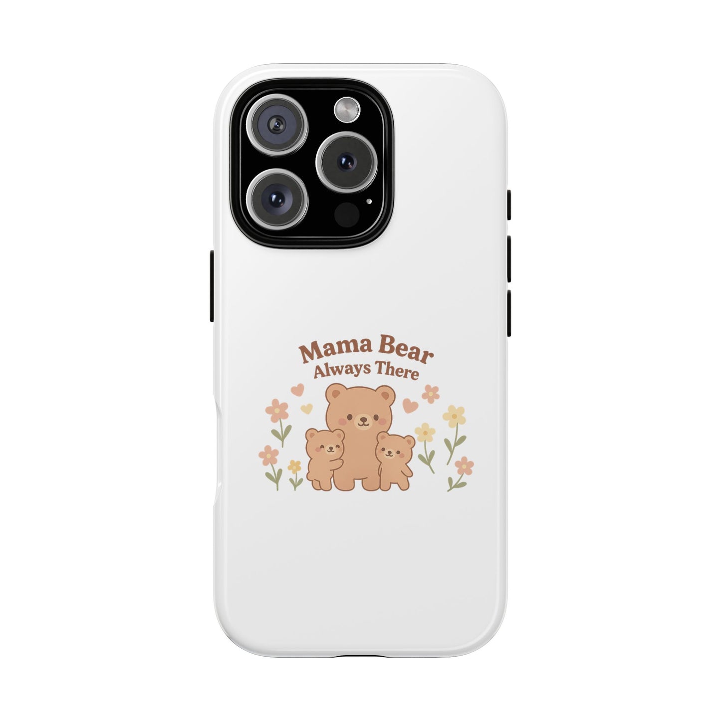 Mama Bear Always There Phone Case – Cute Kawaii Gift for Moms
