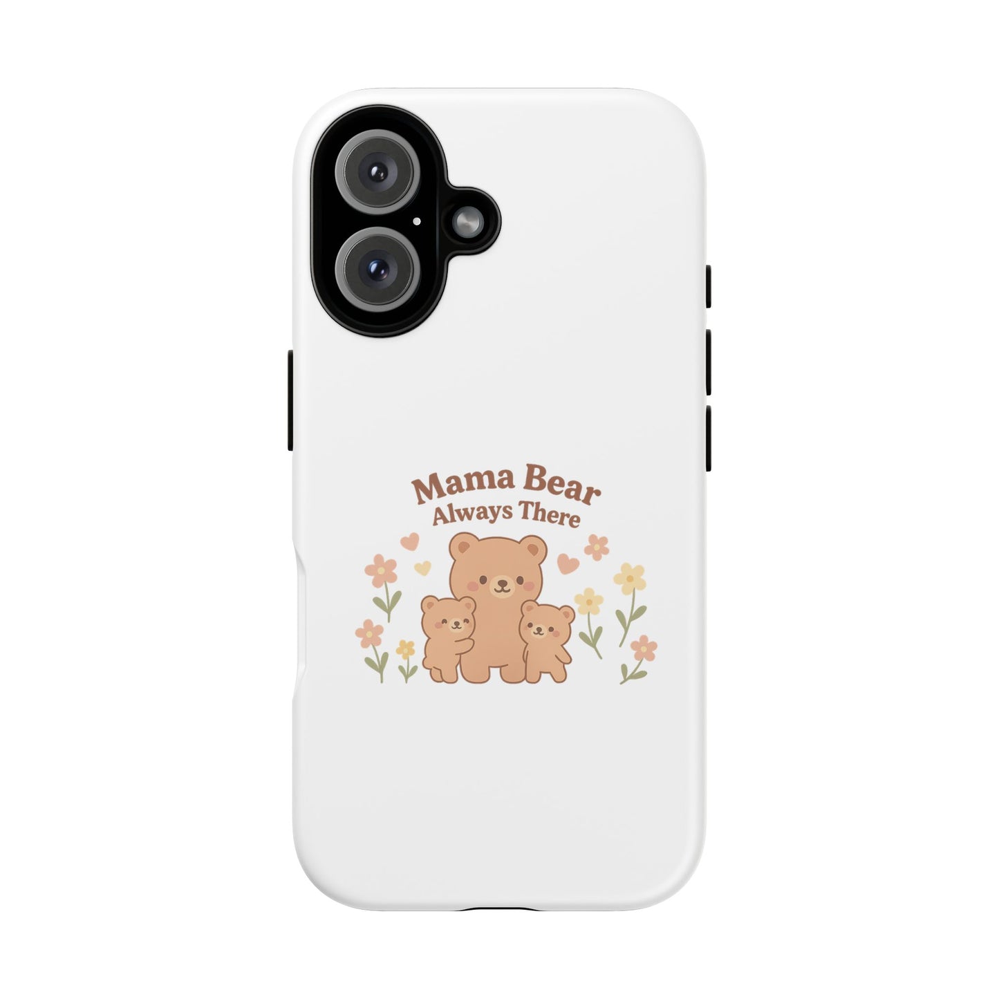Mama Bear Always There Phone Case – Cute Kawaii Gift for Moms