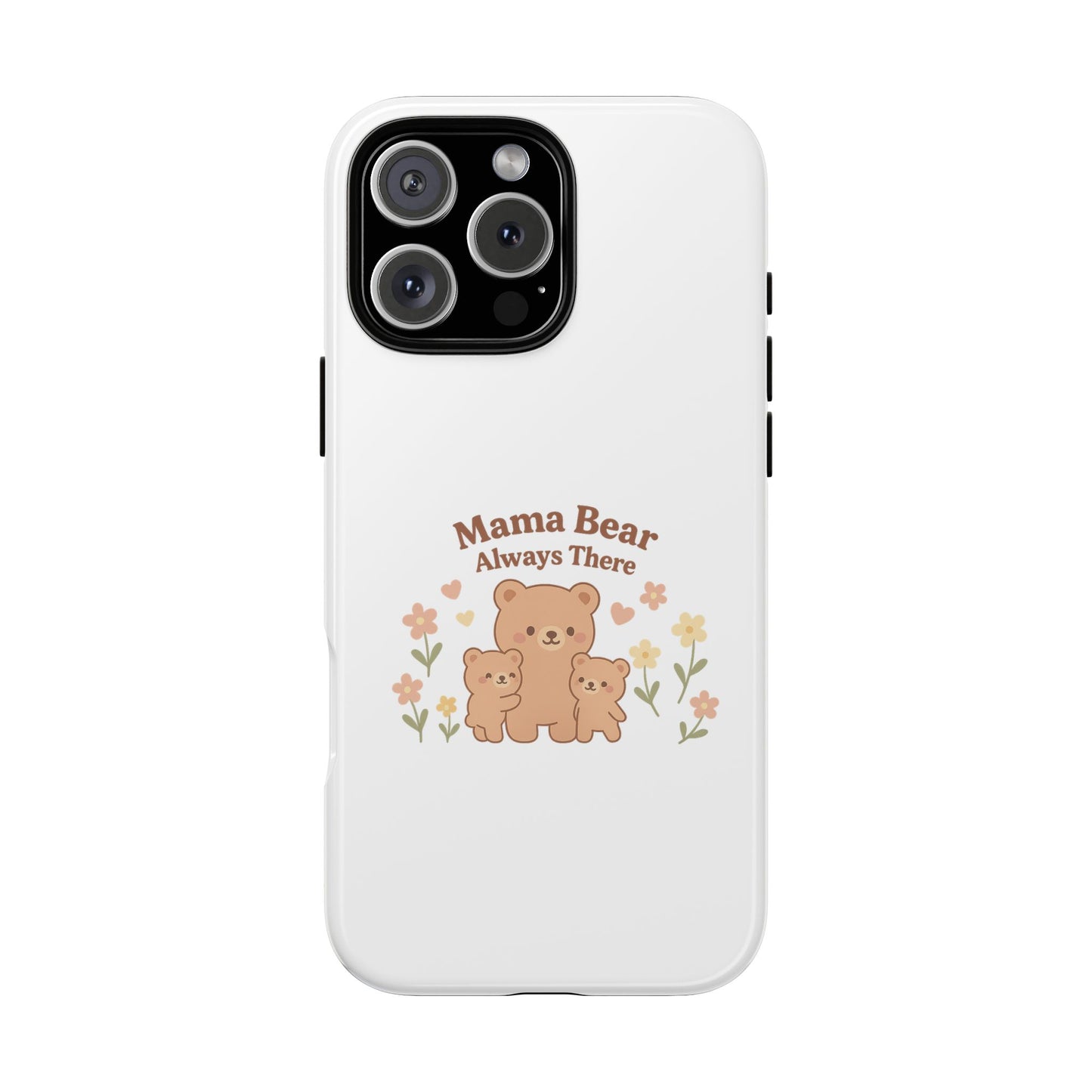 Mama Bear Always There Phone Case – Cute Kawaii Gift for Moms