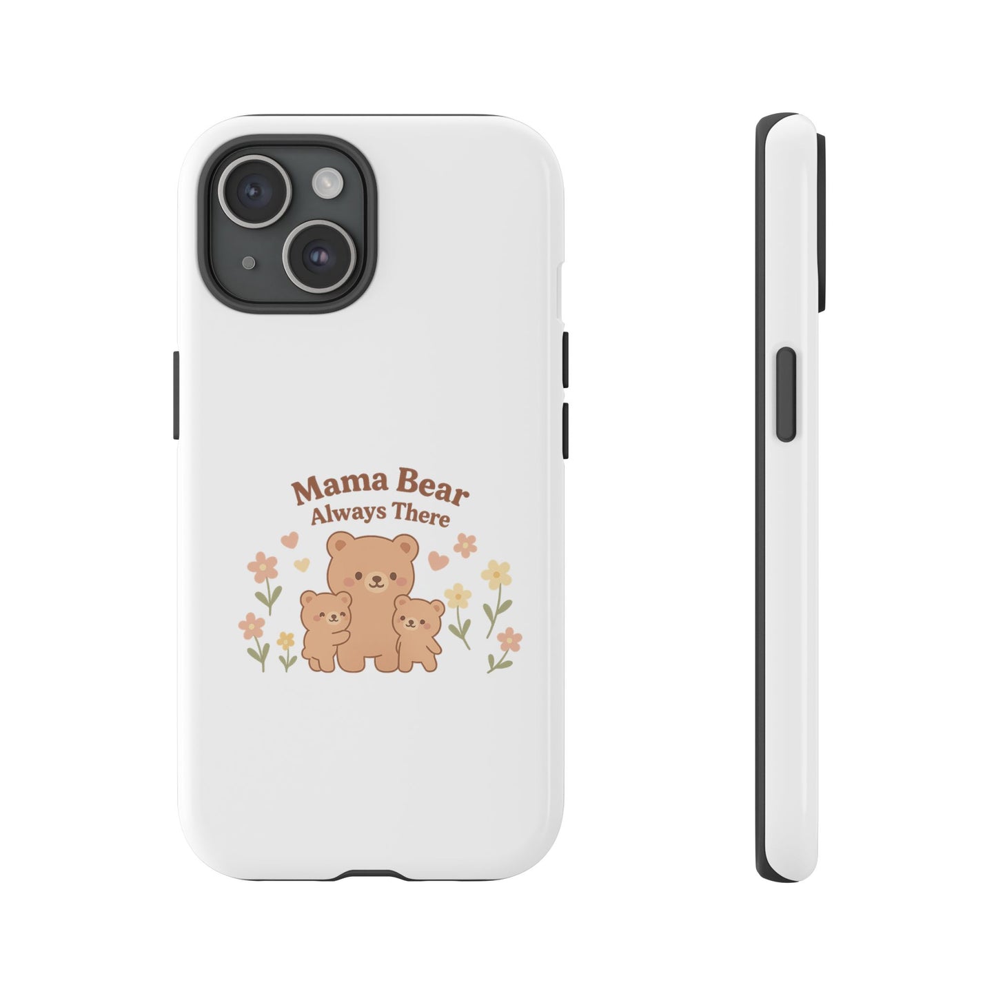 Mama Bear Always There Phone Case – Cute Kawaii Gift for Moms