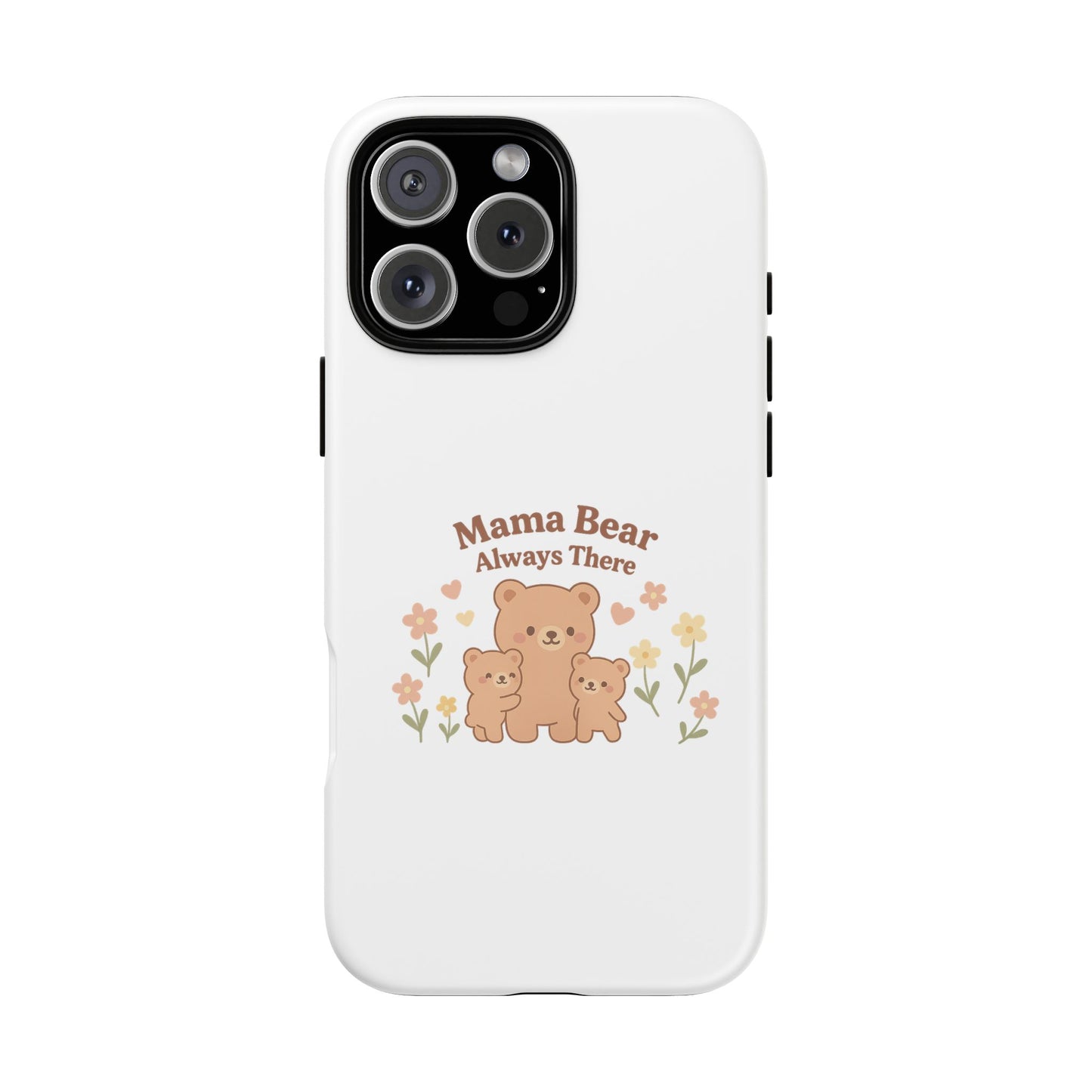 Mama Bear Always There Phone Case – Cute Kawaii Gift for Moms