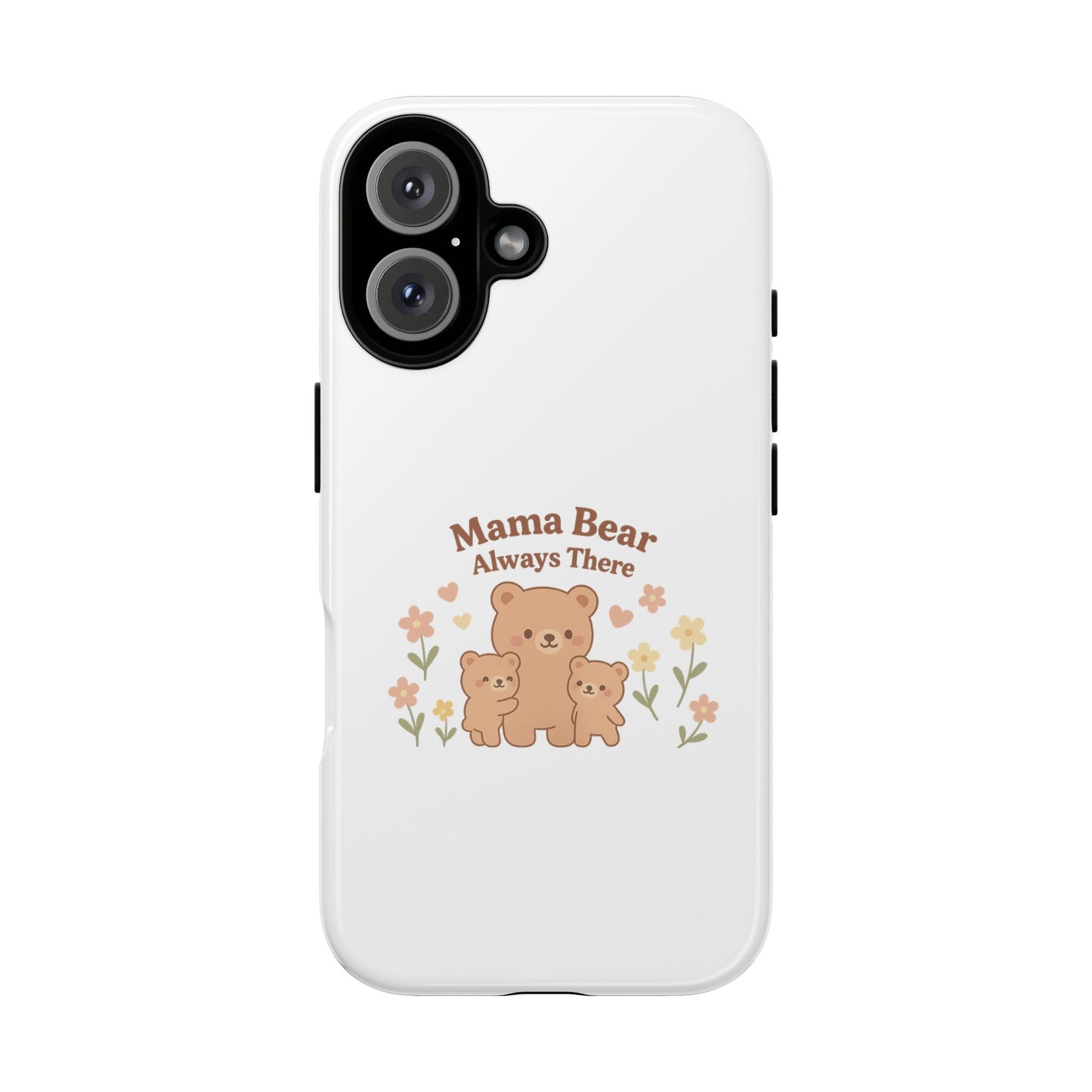 Mama Bear Always There Phone Case – Cute Kawaii Gift for Moms