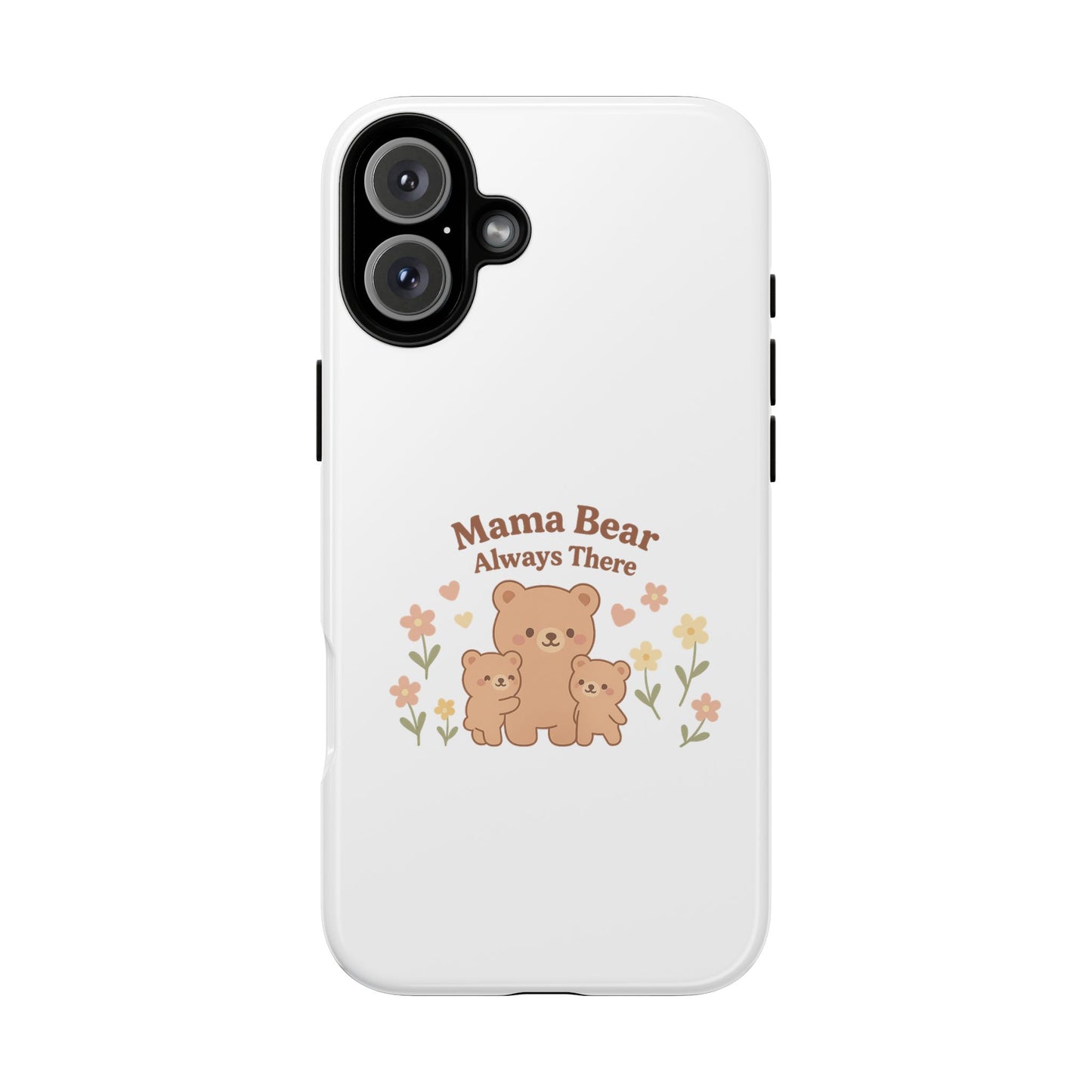 Mama Bear Always There Phone Case – Cute Kawaii Gift for Moms