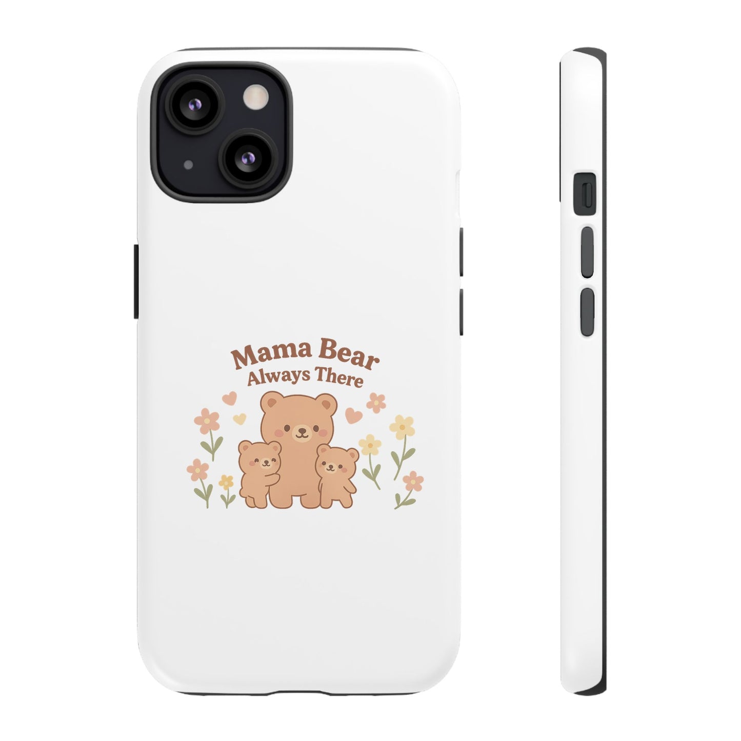 Mama Bear Always There Phone Case – Cute Kawaii Gift for Moms