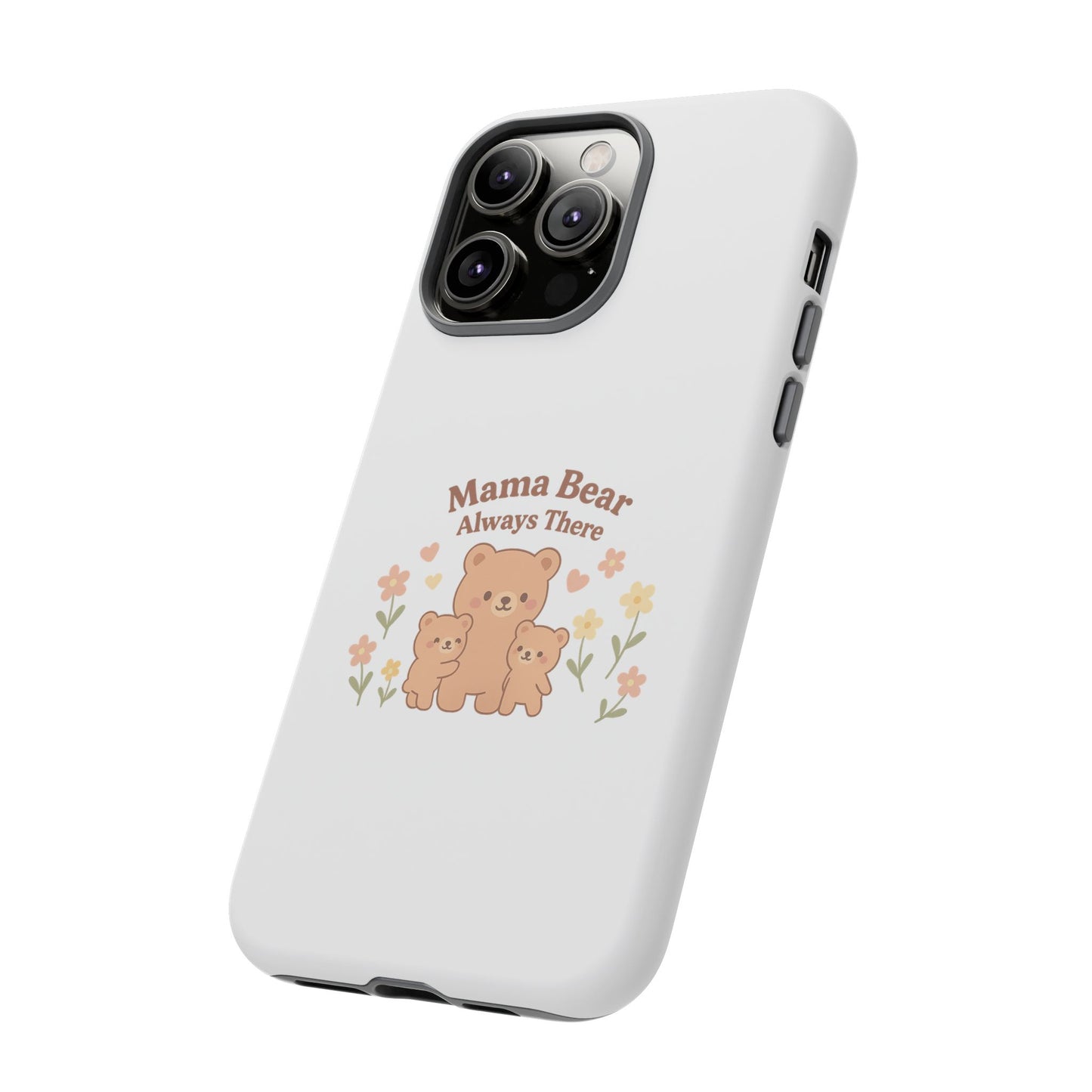 Mama Bear Always There Phone Case – Cute Kawaii Gift for Moms