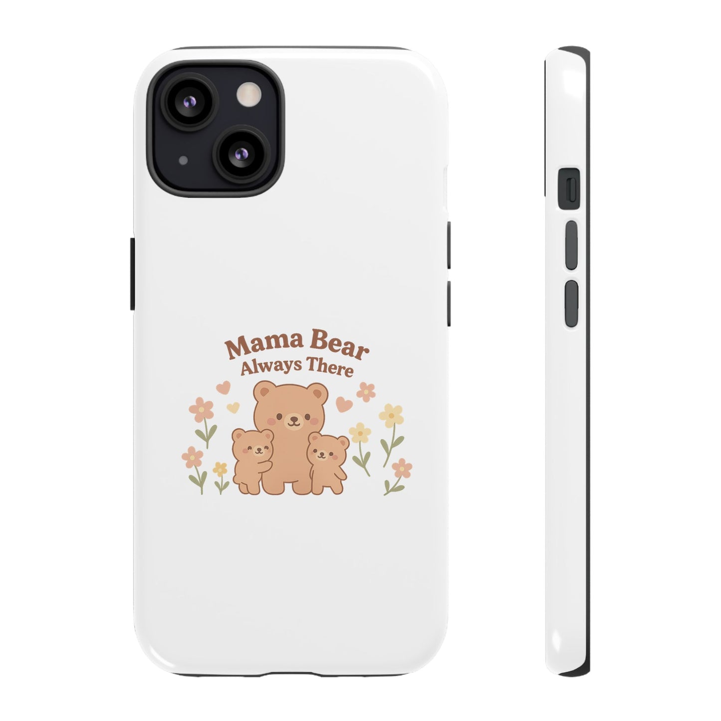 Mama Bear Always There Phone Case – Cute Kawaii Gift for Moms