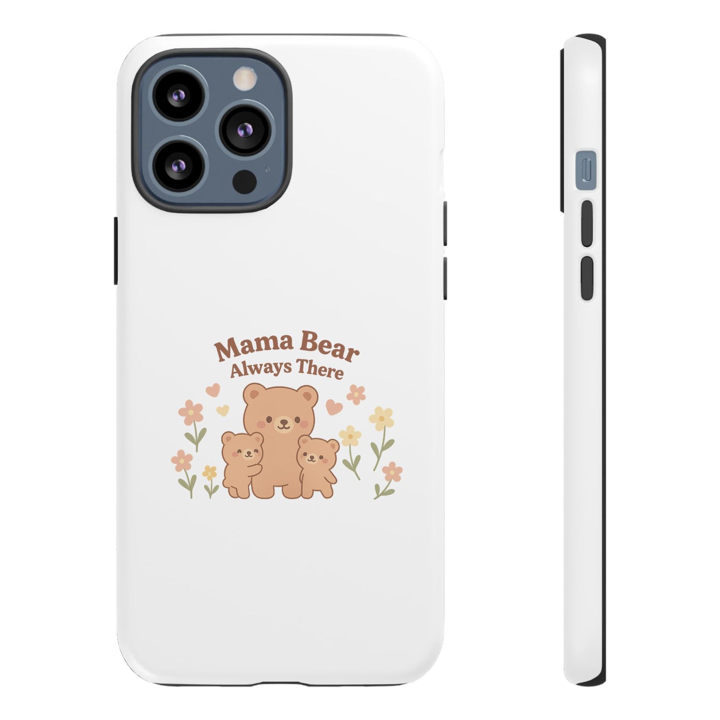 Mama Bear Always There Phone Case – Cute Kawaii Gift for Moms