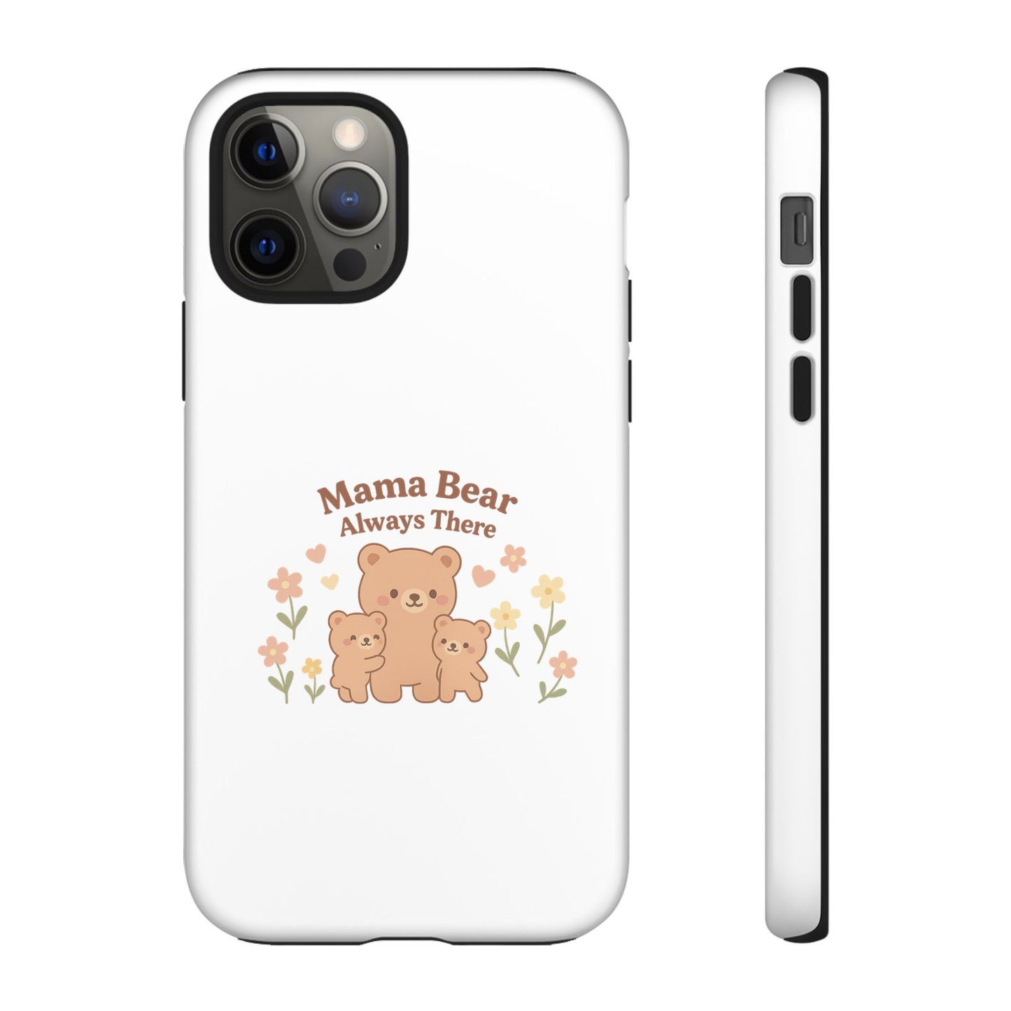 Mama Bear Always There Phone Case – Cute Kawaii Gift for Moms