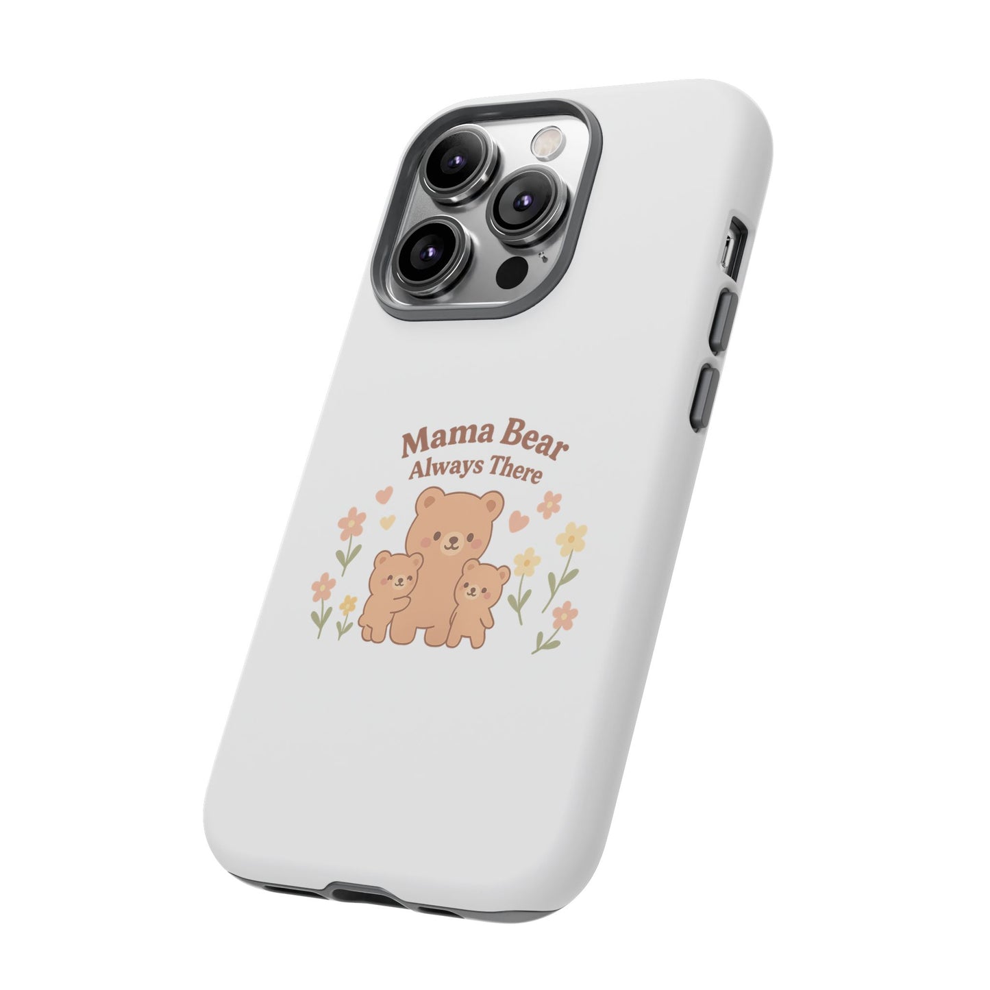 Mama Bear Always There Phone Case – Cute Kawaii Gift for Moms