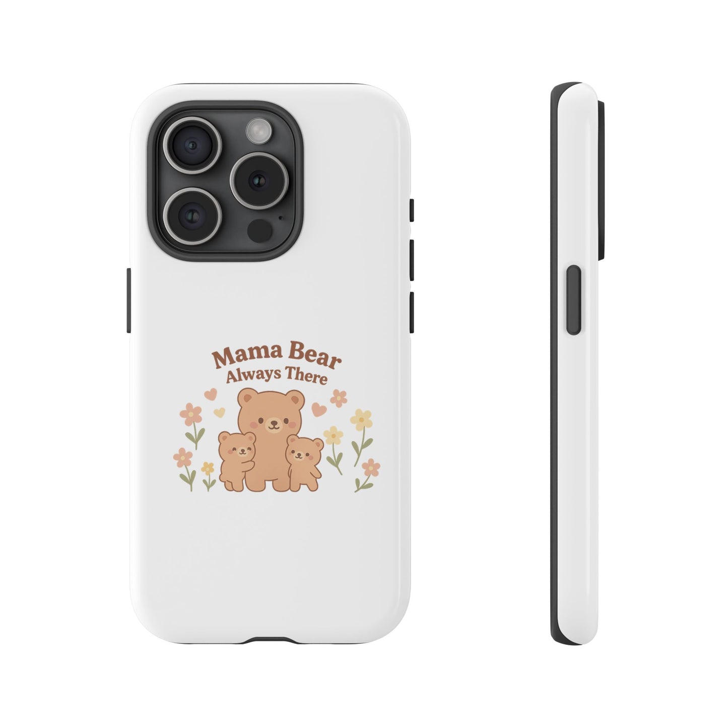 Mama Bear Always There Phone Case – Cute Kawaii Gift for Moms