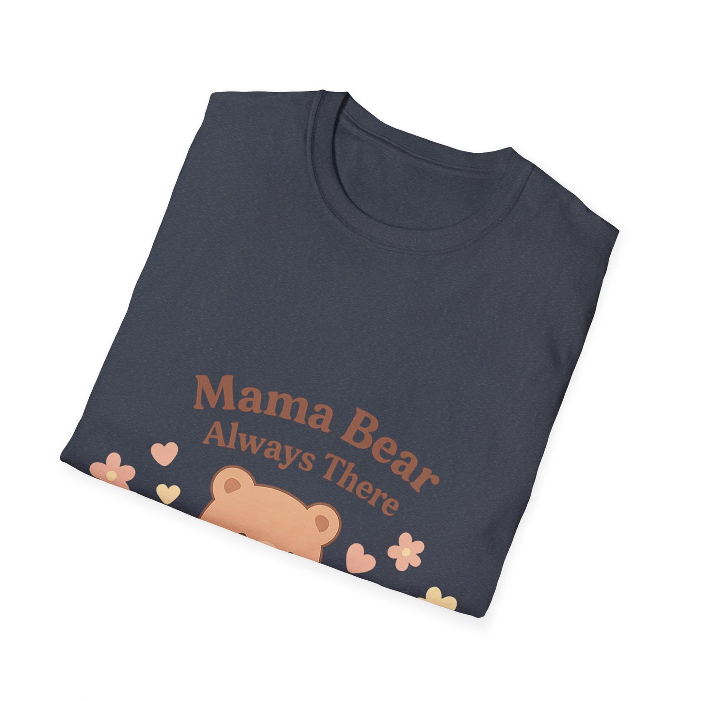 Mama Bear Always There Shirt – Cute Kawaii Mom Gift for Mother’s Day or Birthday