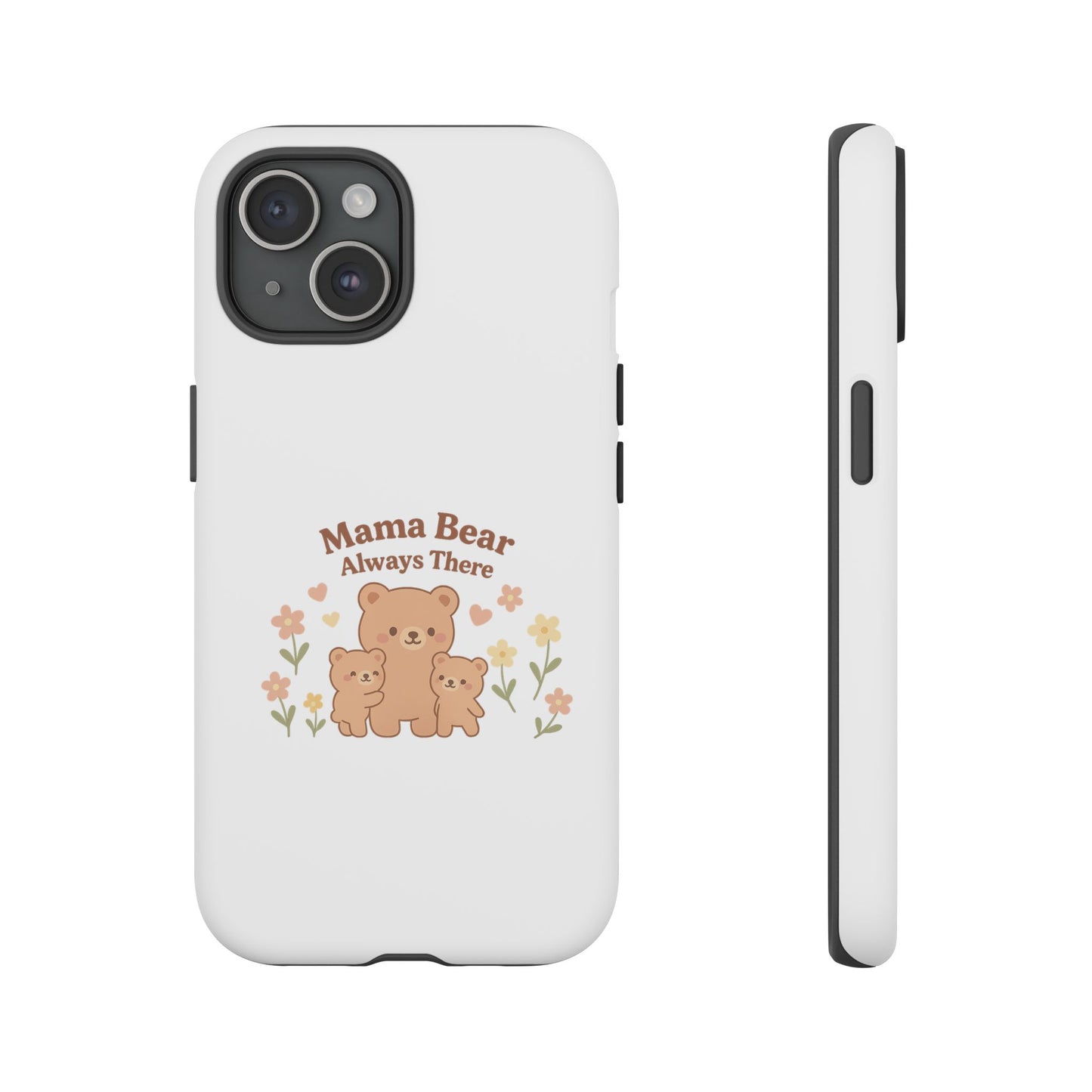 Mama Bear Always There Phone Case – Cute Kawaii Gift for Moms