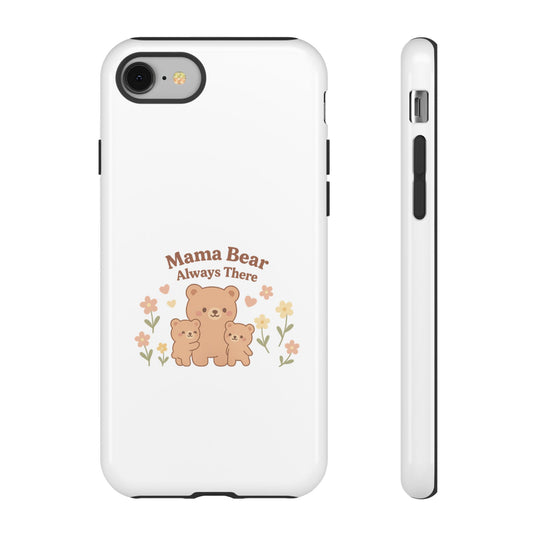 Mama Bear Always There Phone Case – Cute Kawaii Gift for Moms