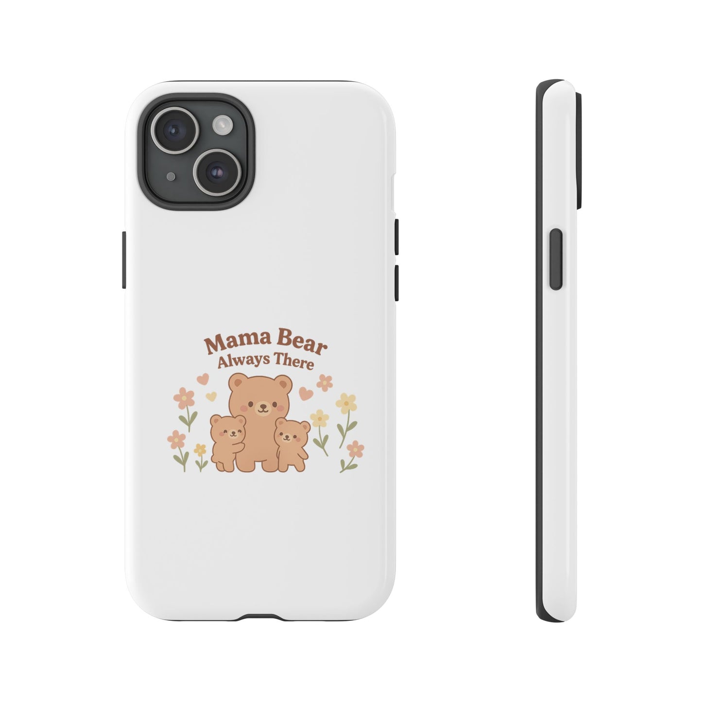 Mama Bear Always There Phone Case – Cute Kawaii Gift for Moms