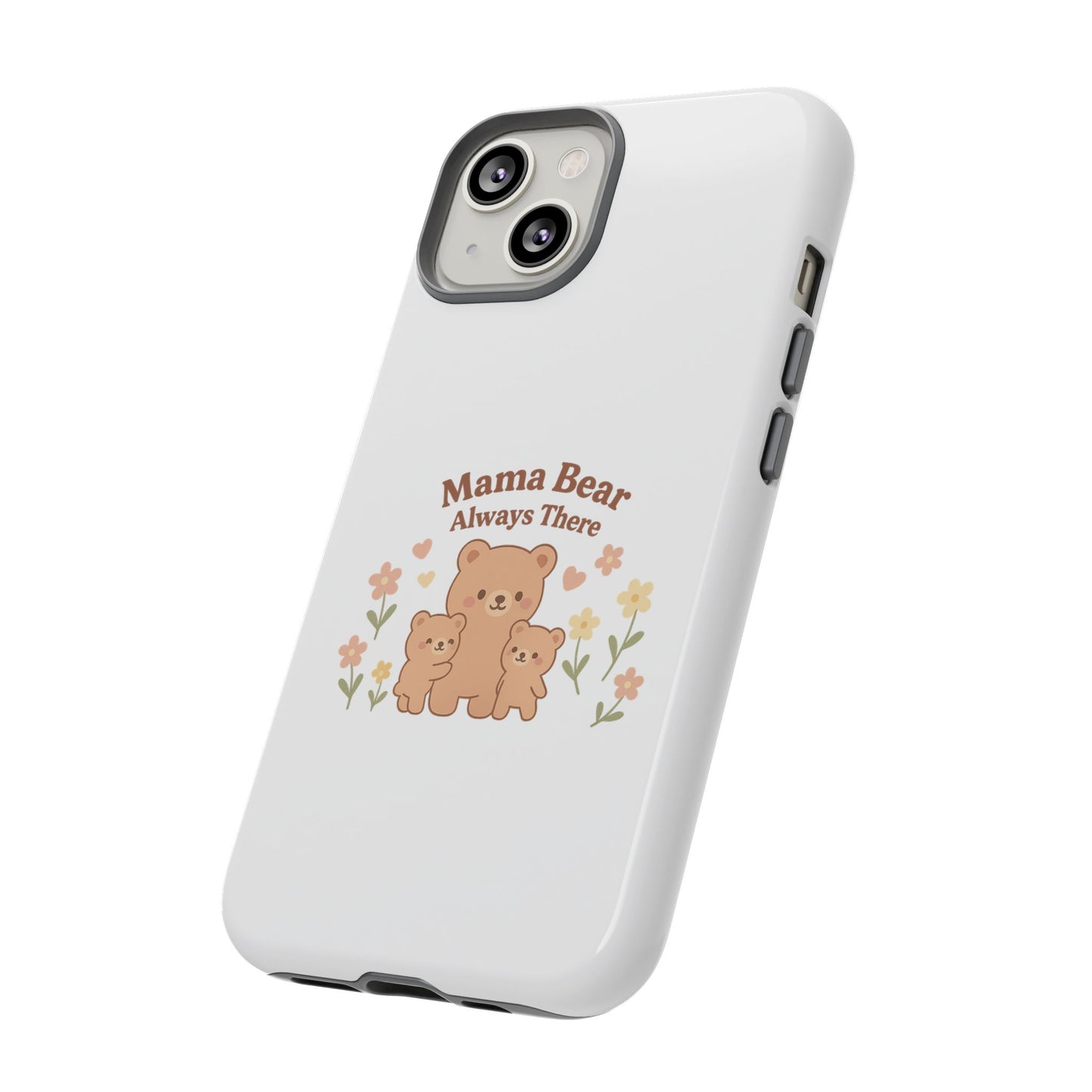 Mama Bear Always There Phone Case – Cute Kawaii Gift for Moms