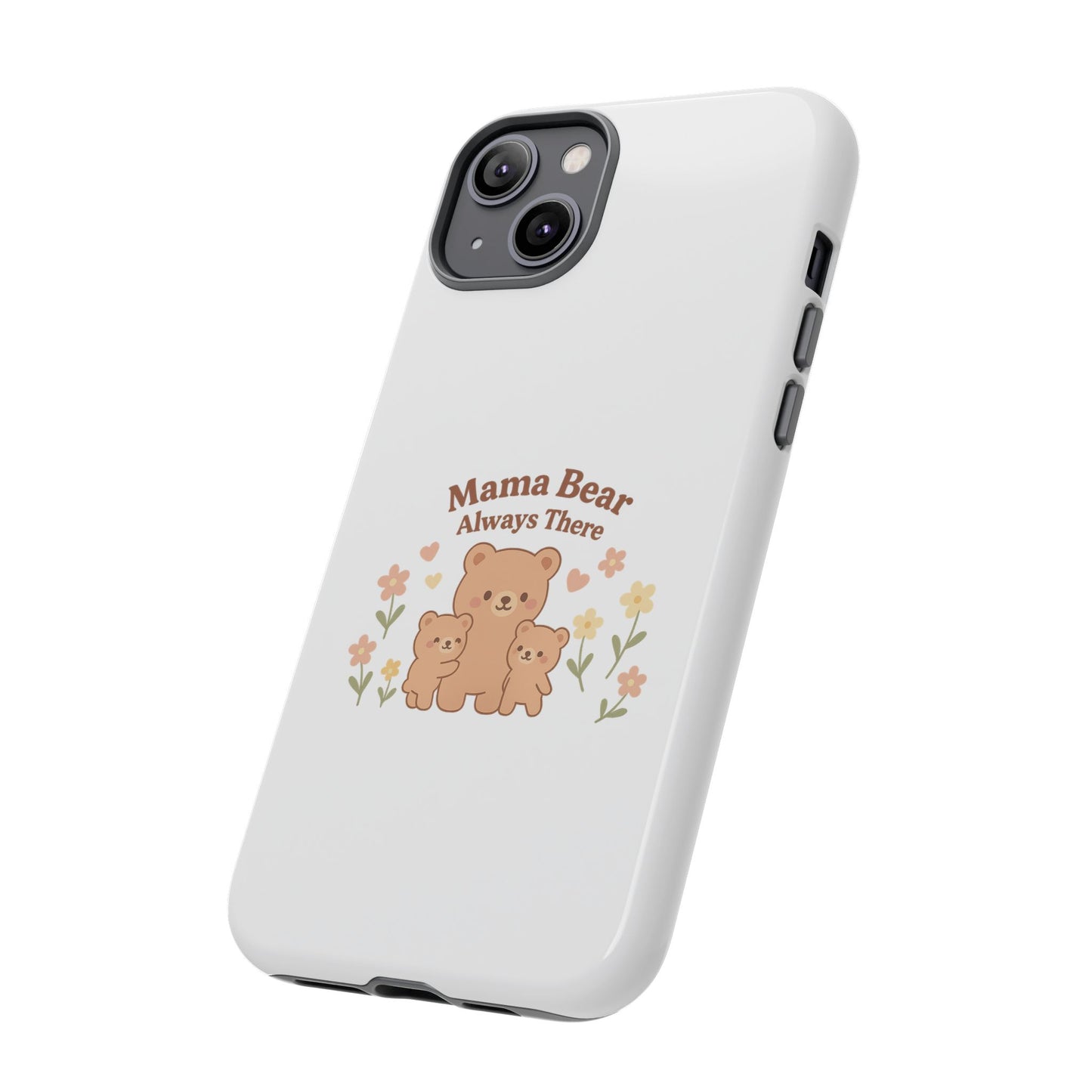 Mama Bear Always There Phone Case – Cute Kawaii Gift for Moms