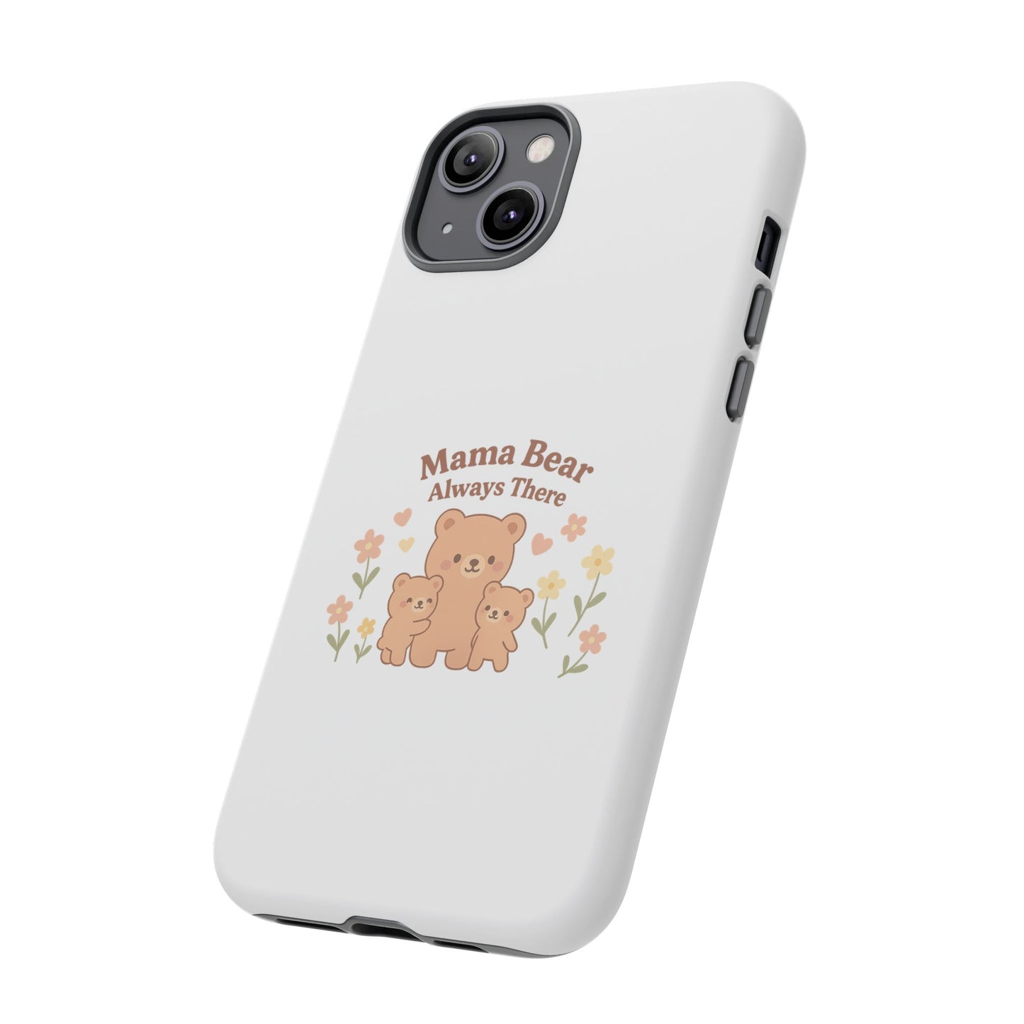 Mama Bear Always There Phone Case – Cute Kawaii Gift for Moms